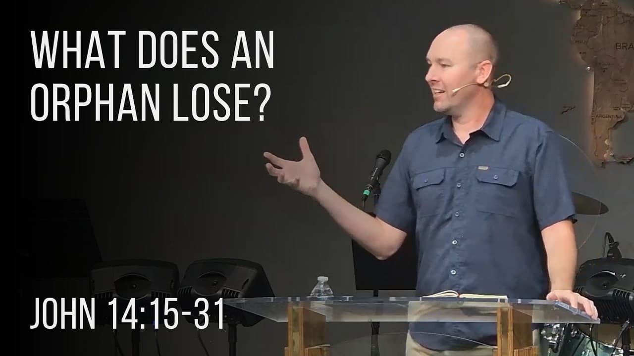 Sermon: What Does an Orphan Lose?