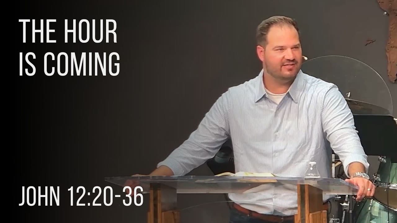 Sermon: The Hour Is Coming